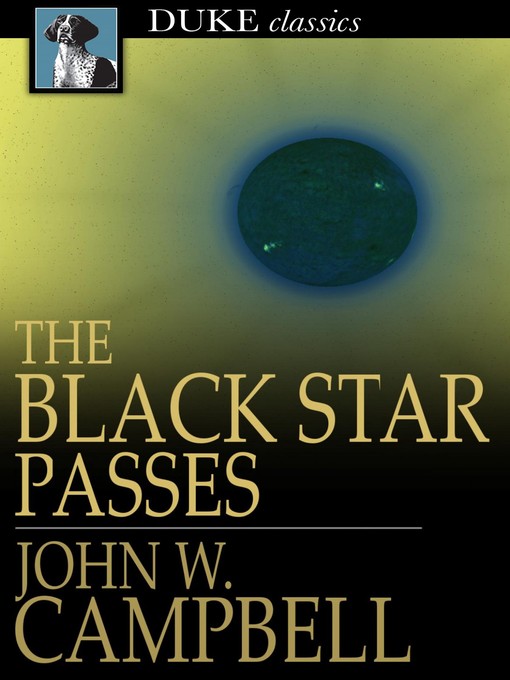 Title details for The Black Star Passes: And Other Stories by John W. Campbell - Available